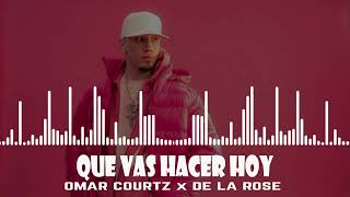 OMAR COURTZ x DE LA ROSE  QUE VAS HACER HOY [upl. by Nanek]