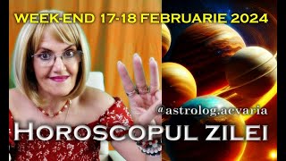 ⭐HOROSCOPUL DE WEEKEND 1718 FEBRUARIE 2024 cu astrolog Acvaria [upl. by Eduam]