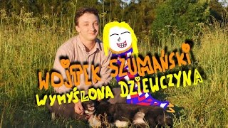 Wymyślona dziewczyna Wojtek Szumański [upl. by Esilec395]