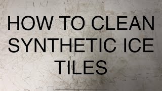 How to Clean Synthetic Ice Tiles [upl. by Anayt]