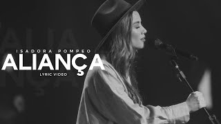 Isadora Pompeo  Aliança  Vídeo LetraVideo Lyrics [upl. by Costello576]