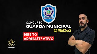 Guarda Municipal de Canoas  Direito Administrativo  Professor Canário [upl. by Schach]