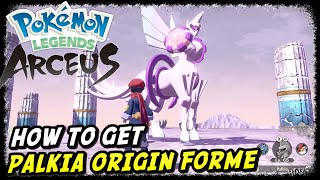 How to Get Palkia Origin Forme  Pokemon Legends Arceus  Evolve Palkia into Origin Forme [upl. by Ecnaled796]