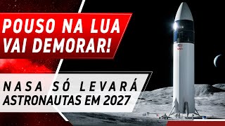 O POUSO NA LUA PODERÁ ACONTECER APENAS EM 2027 [upl. by Aarika]