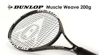 Dunlop Muscle Weave 200g Racquet Review [upl. by Oidacra]