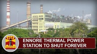 Ennore Thermal Power Station to shut forever  Thanthi TV [upl. by Ydnab190]