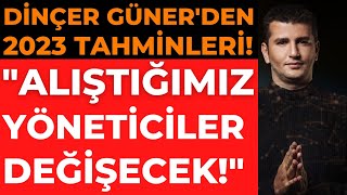 Dinçer Güner yorumladı 2023te Türkiye ve dünyada neler olacak I Seçim sonucu ne olur [upl. by Autum]