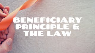 Is the Beneficiary Principle an Accurate Description of the Law [upl. by Ellehsal126]