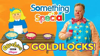 Goldilocks and the Three Bears Fairytale with Mr Tumble  CBeebies [upl. by Bonilla]