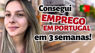 Como consegui emprego em Portugal em menos de 30 dias  VLOG [upl. by Ruddie]