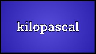 Kilopascal Meaning [upl. by Chryste]