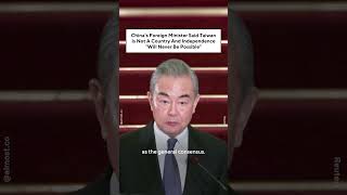 China’s Foreign Minister Said Taiwan Is Not A Country And Independence quotWill Never Be Possible” [upl. by Kcitrap]