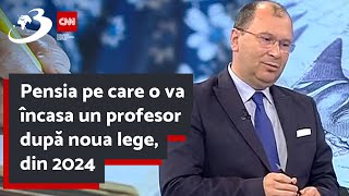 Pensia pe care o va încasa un profesor după noua lege din 2024 [upl. by Ainitsirc]