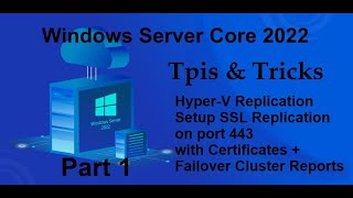 Windows Server Core 2022 Tips amp Tricks  HyperV Replication with SSL on port 443  Certs PART 1 [upl. by Akela]