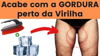 Como ACABAR com a GORDURA e com a FLACIDEZ perto da Virilha [upl. by Burgess643]