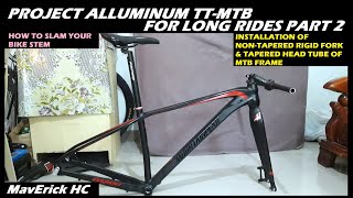 Installation of NonTapered MTB Rigid Fork amp Tapered MTB Frame amp How to Slam Your Bike Stem [upl. by Yramanna421]