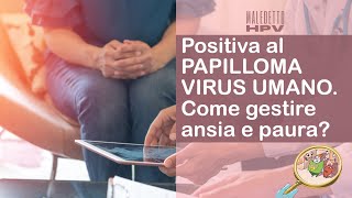 Positiva al PAPILLOMA VIRUS UMANO Come gestire ansia e paura [upl. by Ytsihc253]