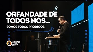 ORFANDADE de todos NÓS Anderson Bomfim PARTE 1 [upl. by Pember676]