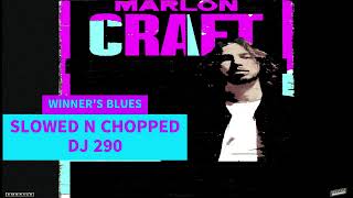 MARLON CRAFT  WINNERS BLUES SLOWED N CHOPPED DJ 290 [upl. by Calan200]