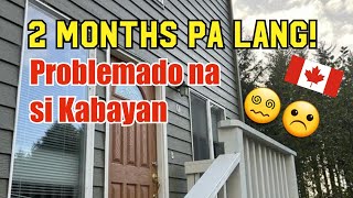 2 MONTHS PA LANG PROBLEMADO NA SI KABAYAN  PINOY IN CANADA  BUHAY CANADA  CANADA VLOGS  VAMOS [upl. by Ahseele]