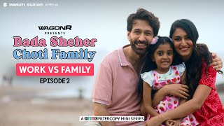 FilterCopy  Bada Sheher Choti Family  Mini Series  EP 23 Work Vs Family  Ft Nakuul Erica [upl. by Nospmoht]