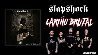 SLAPSHOCK  CARIÑO BRUTAL  LYRICS  HIGH QUALITY [upl. by Urina]