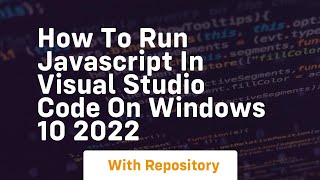 How to run javascript in visual studio code on windows 10 2022 [upl. by Mandal]