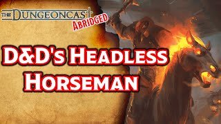 DampDs Headless Horseman  The Dullahan Explained  The Dungeoncast Abridged [upl. by Kimmy992]