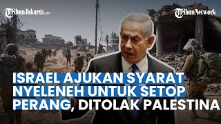 DIDESAK GENCATAN SENJATA Israel Ajukan Syarat Nyeleneh untuk Setop Perang Palestina Tegas Menolak [upl. by Eekram127]