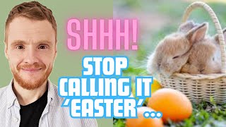 Shhh Stop calling it Easter [upl. by Otis]