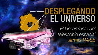 Desplegando el universo El lanzamiento del Telescopio espacial James Webb [upl. by Enra]