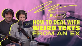 How To Deal With Weird Texts From An Ex  The U Up Podcast  Ep 400 [upl. by Aihtebat]