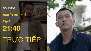 TRỰC TIẾP VTV3  Full Tập 3  Người một nhà  VTV Giải Trí [upl. by Lehmann]