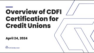 Overview of CDFI Certification for Credit Unions Webinar [upl. by Melar13]