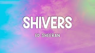 Ed Sheeran  Shivers Lyrics [upl. by Ydahs]