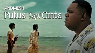 ANDMESH  PUTUS TAPI CINTA OFFICIAL MUSIC VIDEO [upl. by Micah]