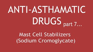 AntiAsthmatic Drugs Part 7 Mast Cell Stabilizers Sodium Cromoglycate  Dr Shikha Parmar [upl. by Morra122]