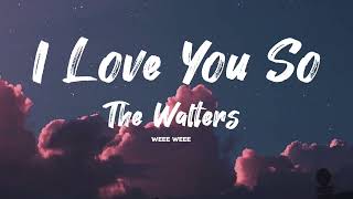 The Walters  I Love You So Lyrics [upl. by Nellahs]