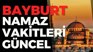 Bayburt Namaz Vakitleri  Bayburt Namaz Vakitleri Nasıl Öğrenilir GÜNCEL [upl. by Ueik]