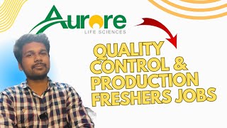 FRESHERS amp experience Walkin Drive for QCProductionMicrobiology At Aurore Life sciences [upl. by Aroon]