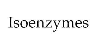 How to Pronounce Isoenzymes [upl. by Ivzt]