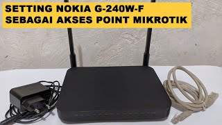 Setting Nokia G 240W F AP Mikrotik [upl. by Nrojb]