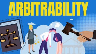 Arbitration Law  Arbitrability explained Dispute Capable of Being Settled Arbitration [upl. by Issirk67]