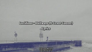 Lucidious  Hallways ft Grant Ganzer Lyrics [upl. by Serles]