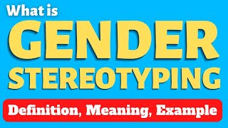 Gender Stereotypes  Gender Stereotyping Examples [upl. by Ennayhc441]