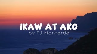 Ikaw At Ako  Tj monterde  lyrics [upl. by Martel489]