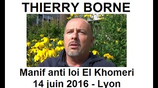 Thierry Borne  Lyon 14 mai 2016  Manif anti loi El Khomeri [upl. by Rexferd]