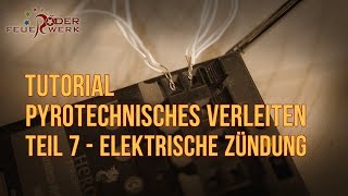 Pyrotechnisches Verleiten  Tutorial  Teil 7 Elektrisch Zünden [upl. by Eanel]