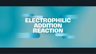 2 Electrophilic Addition Reaction [upl. by Stenger477]