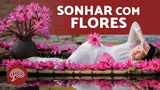 O que significa SONHAR com FLORES 🌺💤 Significado dos Sonhos [upl. by Nosral]